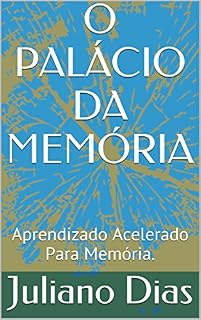 Livro O PALÁCIO DA MEMÓRIA: Aprendizado Acelerado Para Memória.