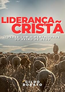 Livro Liderança Cristã: Líderes com a Mentalidade do Reino de Deus