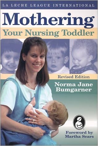 Mothering Your Nursing Toddler Norma J Bumgarner 9780912500522 Amazon Com Books