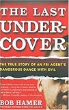 51TWOHHBZqL. SL160  The Last Undercover: The True Story of an FBI Agents Dangerous Dance with Evil