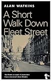 Front cover for the book A Short Walk Down Fleet Street by Alan Watkins