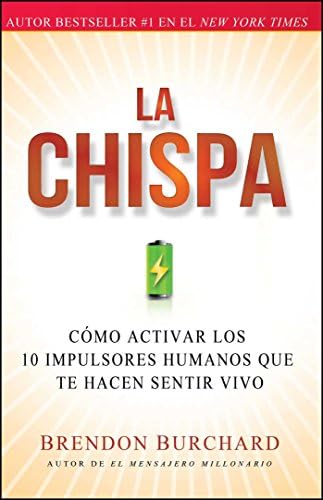 La Chispa: Cómo Activar Los 10 Impulsores Humanos Que Te Hacen Sentir Vivo