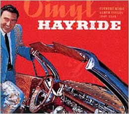 Vinyl Hayride Country Music Album Covers 1947 1989 Amazon Co Uk Kingsbury Paul 9780811835725 Books