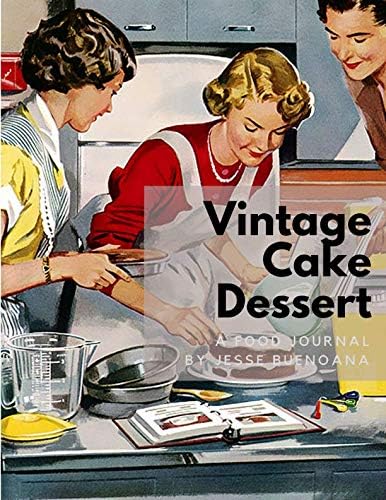 Vintage Cake Dessert Journal: 110 Blank Recipe Book 8.5x11" Blank Recipe Journal/Blank Cookbook/CookbookNote/Recipe Journal / Recipe Notebook / Blank Cook Book - Full Color Cover