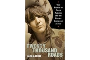 Twenty Thousand Roads: The Ballad of Gram Parsons and His Cosmic American Music