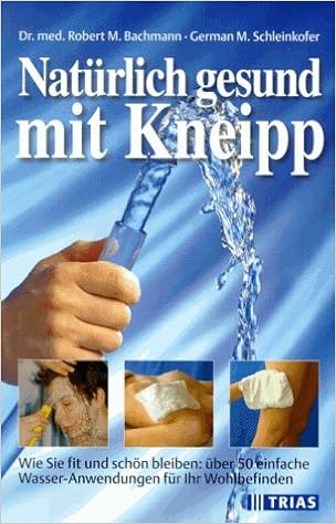 Naturlich Gesund Mit Kneipp Amazon De Bachmann Robert Michael Schleinkofer German M Bucher