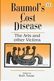 Baumol's Cost Disease: The Arts and Other Victims cover