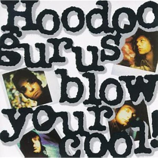 フードゥー・グールーズのブロウ・ユア・クール Hoodoo Gurus - Blow Your Cool - Amazon.com Music