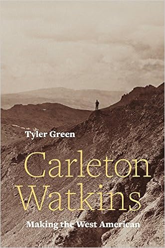Carleton Watkins: Making the West American Carleton Watkins: Making the West American