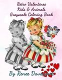 Retro Valentines Kids & Animals Grayscale Coloring Book (Retro Fun) (Volume 3) by Renee Davenport