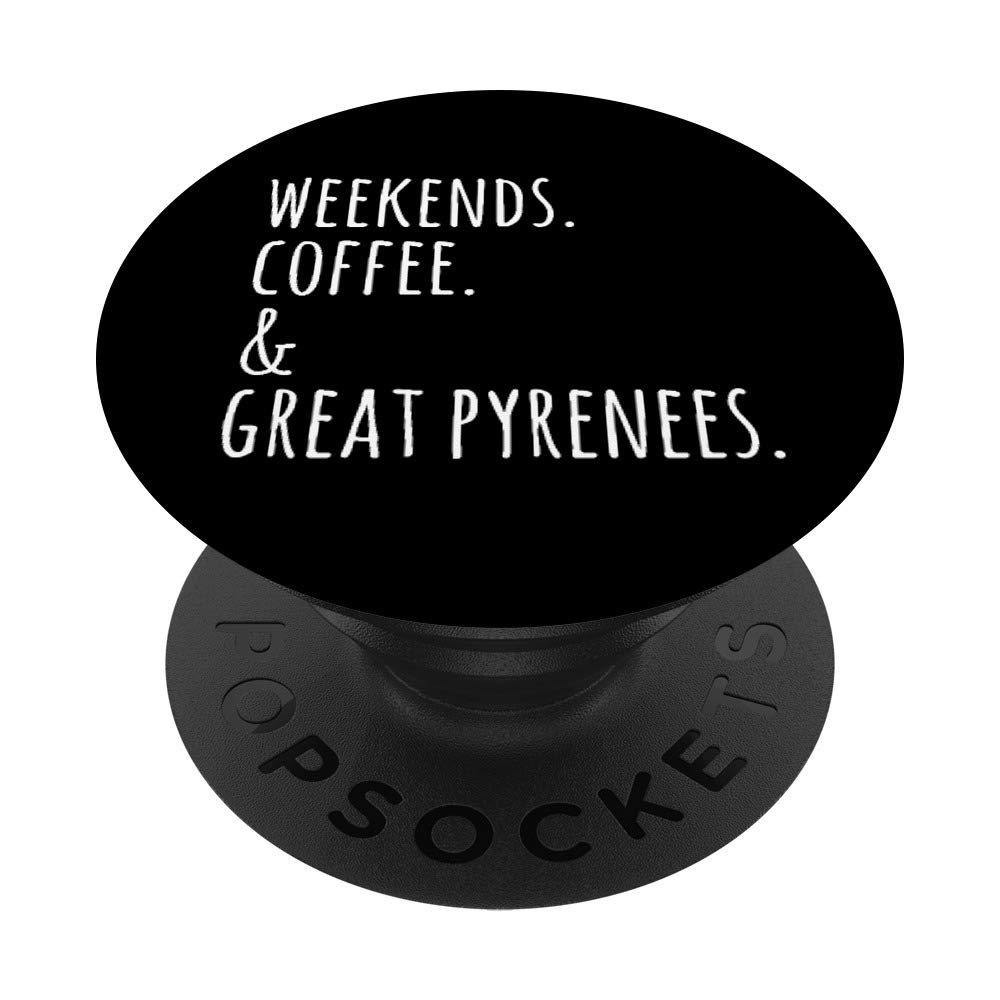 Weekends Coffee And Great Pyrenees Funny Dog PopSockets Grip and Stand for Phones and Tablets
