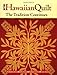 The Hawaiian Quilt: The Tradition Continues by Poakalani Serrao, John Serrao