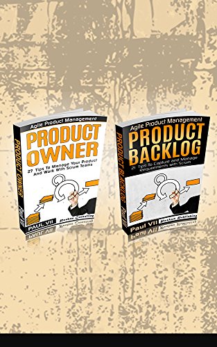 Agile Product Management: Product Owner (Box set) : 27 Tips To Manage Your Product, Product Backlog: 21 Tips To Capture and Manage Requirements with Scrum ... development, agile software development)