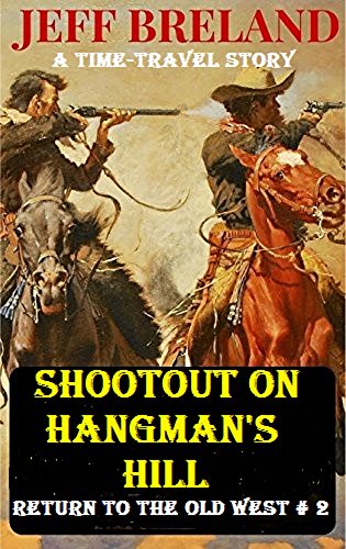 Shootout on Hangman's Hill (A Time-Travel Story): Return to the Old West # 2