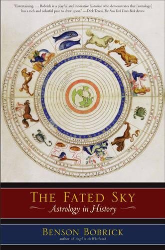 The Fated Sky: Astrology in History by Benson Bobrick