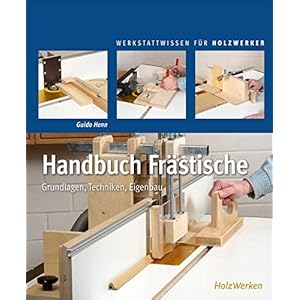 Handbuch Frästische: Grundlagen – Techniken – Eigenbau
