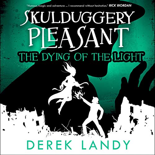 The Dying of the Light: Skulduggery Pleasant, Book 9 by Derek Landy
