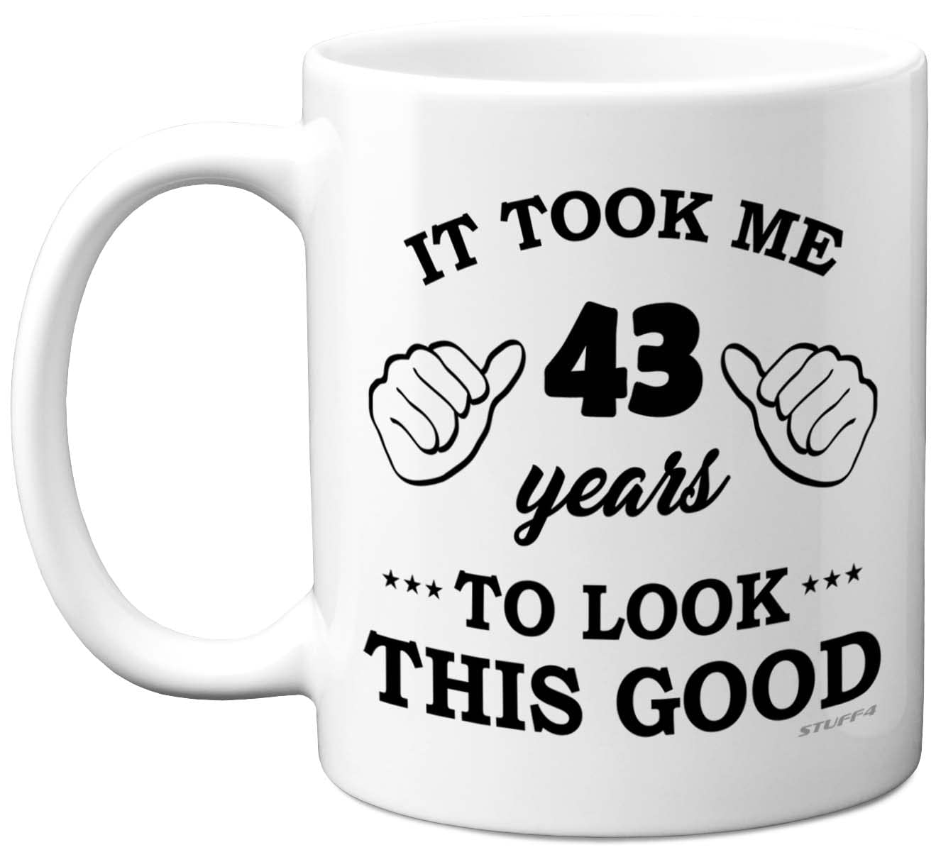 Stuff4 43rd Birthday Gifts for Men Women, Birthday Mug for 43 Year Old, It Took Me 43 Years to Look This Good Mug - 11oz Ceramic Dishwasher Safe - His or Her Special Day, Made in The UK