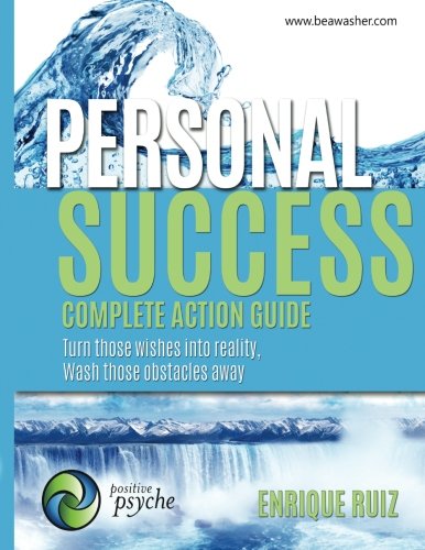 Personal Success, Complete Action Guide: Turn those wishes into reality, Wash those obstacles away
