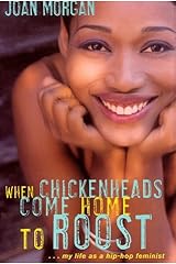 When Chickenheads Come Home to Roost : My Life as A Hip Hop Feminist Hardcover