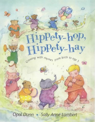 Hippety-Hop, Hippety-Hay: Growing with Rhymes from Birth to Age 3 Hippety-Hop, Hippety-Hay: Growing with Rhymes from Birth to Age 3