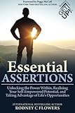 Essential Assertions: Unlocking the Power Within, Realizing Your Self-Empowered Potential, and Taking Advantage of Life's Opportunities