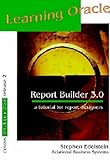 Learning Oracle Report Builder 3.0 : A Tutorial for Report Designers, , 0964723344