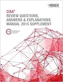CISA Review Questions, Answers & Explanations Manual 2015 Supplement