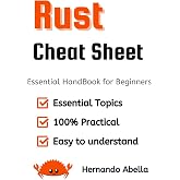 Rust Cheat Sheet: Essential Syntax, Patterns, and Tips for Everyday Rust (Cheat Sheet Essentials: Mastering Tech &amp; Code with Speed and Clarity)