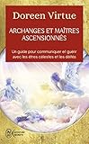 Archanges et maîtres ascensionnés : Un guide pour communiquer et guérir avec les être célestes by 