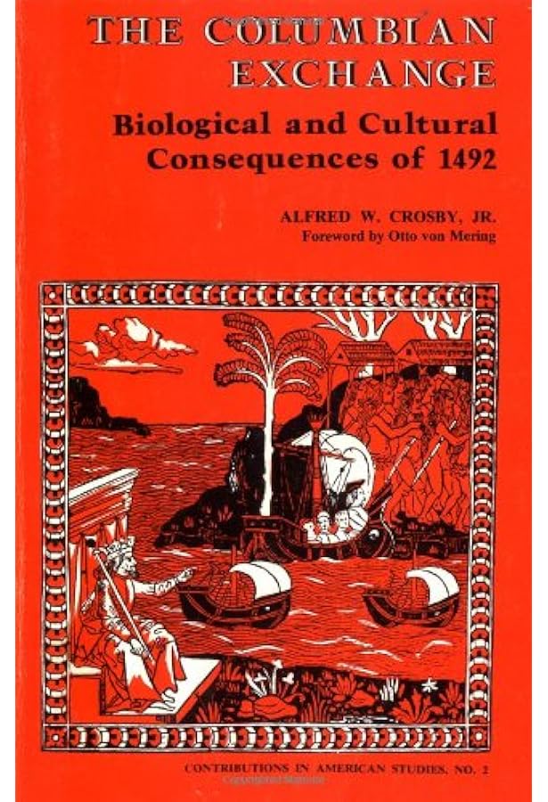 Amazon Com The Columbian Exchange Biological And Cultural Consequences Of 1492 Contributions In American Studies 2 Alfred W Crosby Otto Von Mering Books