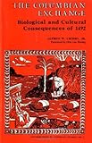 The Columbian Exchange: Biological and Cultural Consequences of 1492 (Contributions in American Studies #2)
