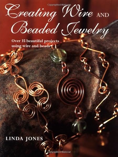 Creating Wire And Beaded Jewelry Jones Linda Amazon Com Books
