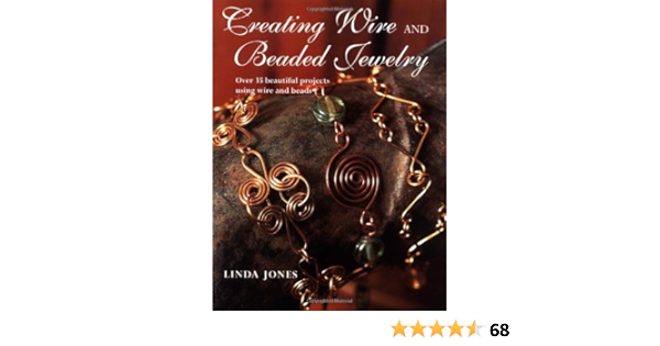 Creating Wire And Beaded Jewelry Jones Linda Amazon Com Books