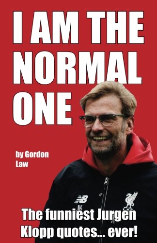 I am the normal one: the funniest jurgen klopp quotes... ever!
