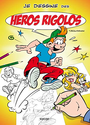 Je dessine des héros rigolos by Thierry Beaudenon