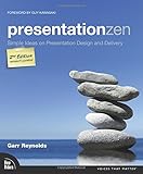 Presentation Zen: Simple Ideas on Presentation Design and Delivery (2nd Edition) (Voices That Matter)