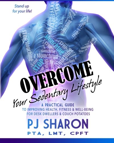 Read Overcome your Sedentary Lifestyle (Black & White): A Practical Guide to Improving Health, Fitness, a [T.X.T]