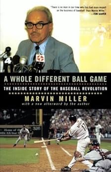 A Whole Different Ball Game: The Inside Story of the Baseball Revolution by [Miller, Marvin]
