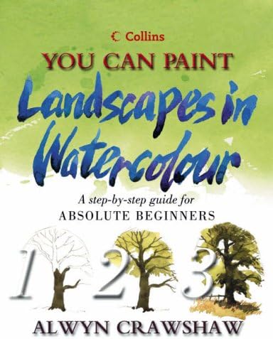 Landscapes in Watercolour: A step-by-step guide for absolute beginners (Collins You Can Paint) (Collins You Can Paint S.)
