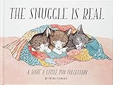 The Snuggle is Real: A Have a Little Pun Collection (Pun Books, Cat Pun Books, Cozy Books) by 