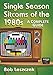 Single Season Sitcoms of the 1980s: A Complete Guide by Bob Leszczak