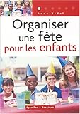 Organiser une fête pour les enfants (de 3 à 12 ans) by 