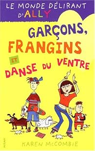 Le Monde Delirant D Ally Tome 5 Garcons Frangins Et Danse Du Ventre Babelio
