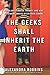 The Geeks Shall Inherit the Earth: Popularity, Quirk Theory, and Why Outsiders Thrive After High School - Book by Alexandra Robbins