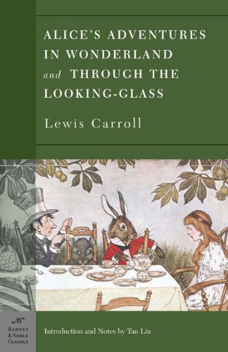 Alice's Adventures in Wonderland and Through the Looking Glass (Barnes & Noble Classics)