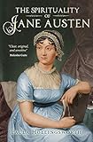 The Spirituality of Jane Austen by Paula Hollingsworth