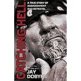 Catching Hell: A True Story of Abandonment and Betrayal