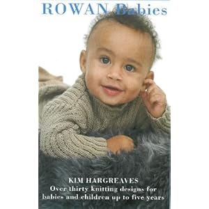 Rowan Babies: Over 35 Knitting Designs for Babies and Children Up to 5 Years