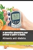41 Merveilles alimentaires pour prévenir et guérir le diabète.: Aliments anti-diabète. (French E by Dr. Alex CARREL, Edition des livres culinaires pour la Santé